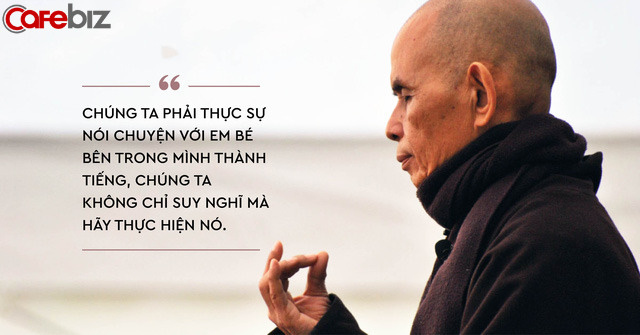 Thiền sư Thích Nhất Hạnh: Có lẽ bên trong chúng ta đều là những em bé bị tổn thương... - Ảnh 2.